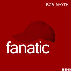 ROB MAYTH - FANATIC